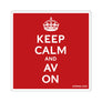 Keep Calm and AV On Sticker