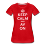 Keep Calm And AV On Women’s Premium T-Shirt - red